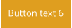 Button text 6
